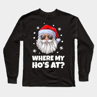 Where My Ho's At Christmas Santa Inappropriate Men Long Sleeve T-Shirt